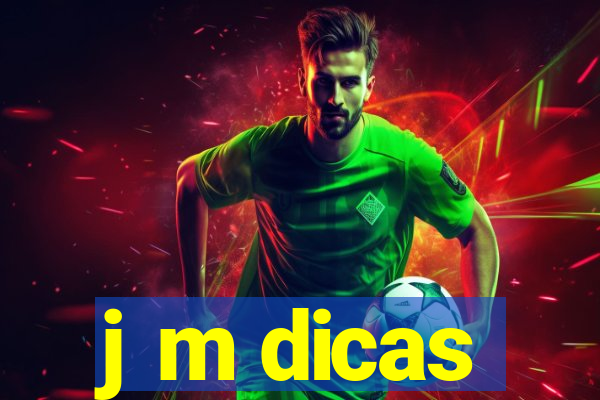 j m dicas